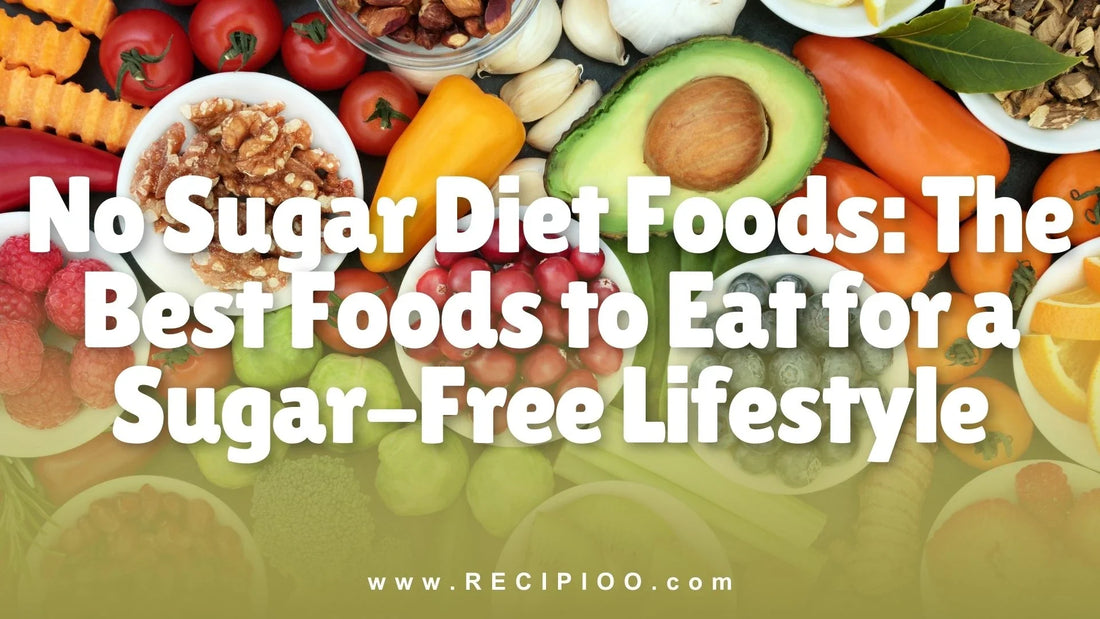 no-sugar-diet-foods-the-best-foods-to-eat-for-a-sugar-free-lifestyle